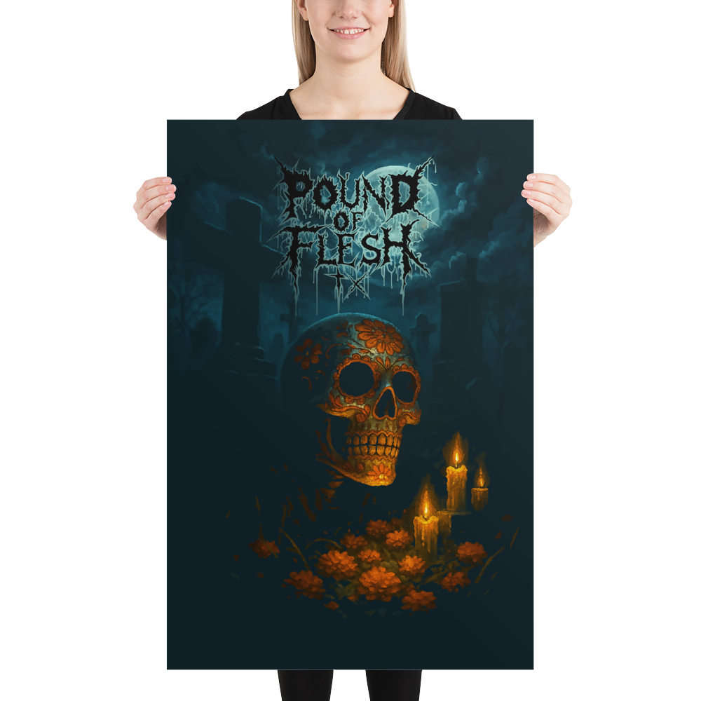 Dia De Los Muertos in the moonlight Pound of Flesh TX design on a 24x36 poster. Skull image by candlelight with the Pound of Flesh logo lit up my the blue moon.
